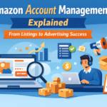 Amazon Account Management Explained: From Listings to Advertising Success