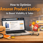 How to Optimize Amazon Product Listings to Boost Visibility & Sales